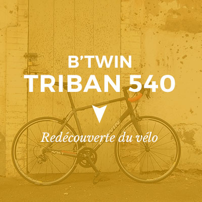 Reprise du vélo avec le B’Twin Triban 540